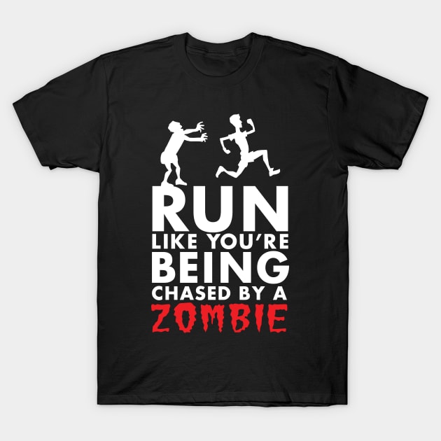 Run Like You're Being Chased By A Zombie T-Shirt by KewaleeTee